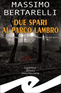 Massimo Bertarelli in Due spari al Parco Lambro, il nuovo noir