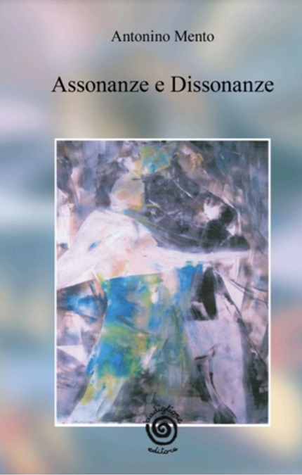 assonanze-e-dissonanze-1 Antonino Mento, Assonanze e Dissonanze: un’opera poetica unica
