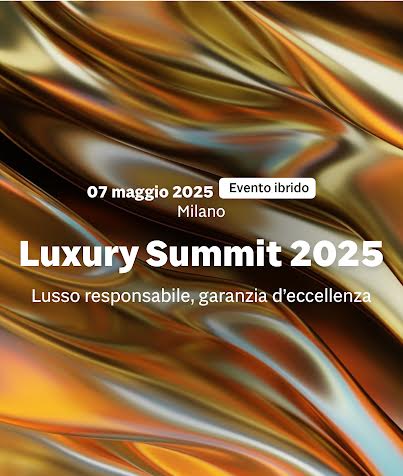 0-4 Luxury Summit: "Lusso Responsabile, Garanzia d’Eccellenza"Evento Live & Digital da Milano, Magna Pars 7 maggio