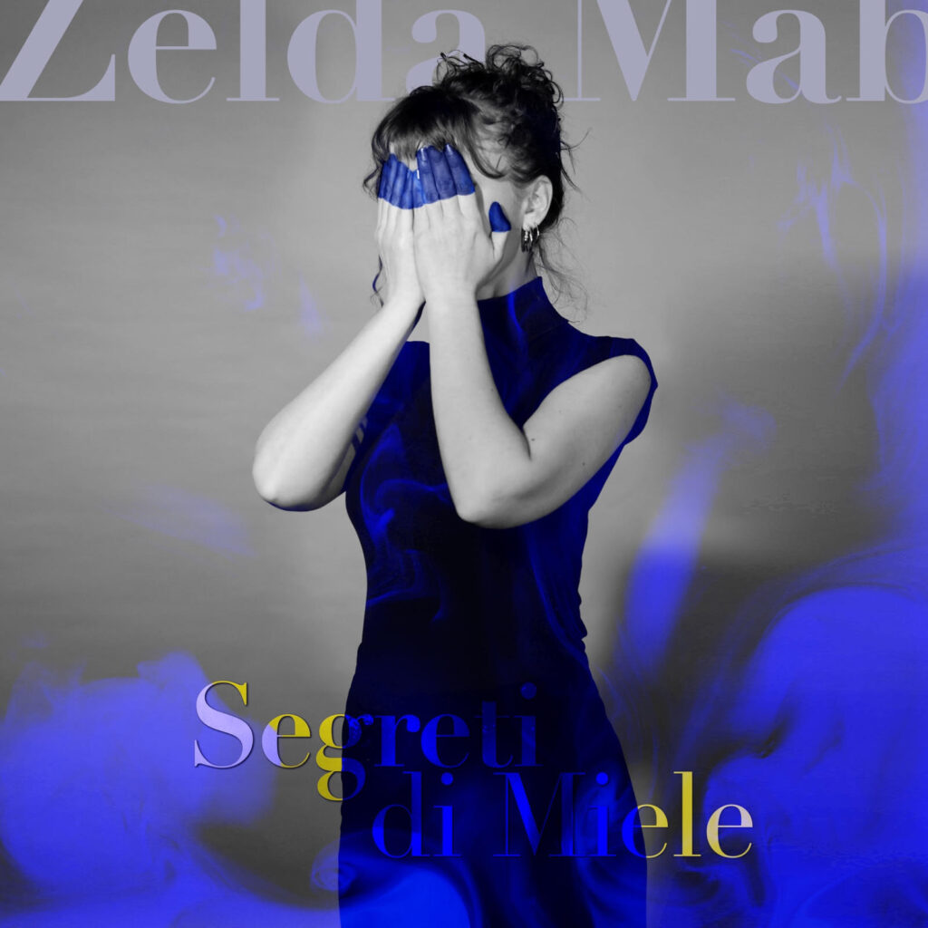 unnamed-40-1024x1024 A POCHE SETTIMANE DALL’USCITA DEL BRANO“BLU COBALTO”L’ECLETTICA MUSICISTA E PERFORMER GLORIA ABBONDI cuore pulsante del progetto ZELDA MAB VENERDÍ 23 MAGGIO PUBBLICA IL NUOVO SINGOLO“SEGRETI DI MIELE”
